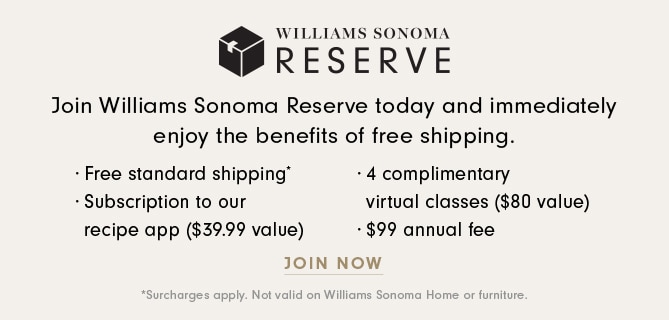 WILLIAMS SONOMA RESERVE - JOIN NOW