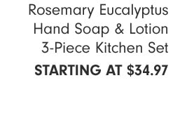 Rosemary Eucalyptus Hand Soap & Lotion 3-Piece Kitchen Set STARTING AT $34.97