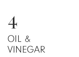 4 - OIL & VINEGAR