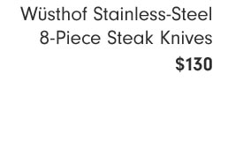 Wüsthof Stainless-Steel 8-Piece Steak Knives $130