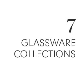 7 - GLASSWARE COLLECTIONS