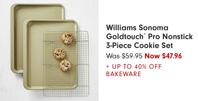 Williams Sonoma Goldtouch® Pro Nonstick 3-Piece Cookie Set - Now $47.96 + Up to 40% Off Bakeware