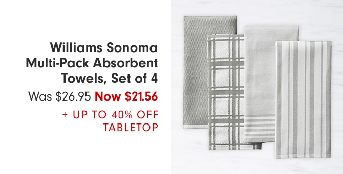 Williams Sonoma Multi-Pack Absorbent Towels, Set of 4 - Now $21.56 + Up to 40% off Tabletop