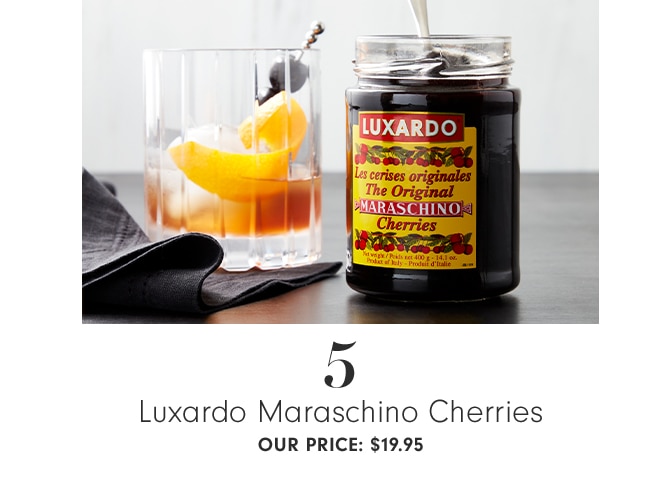 Luxardo Maraschino Cherries - OUR PRICE $19.95