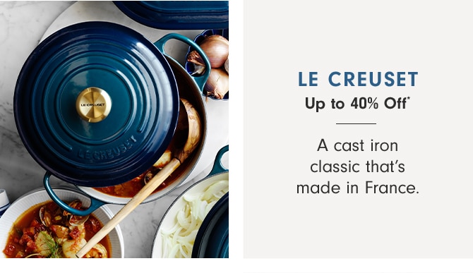 LE CREUSET Up to 40% Off* - A cast iron classic that’s made in France.