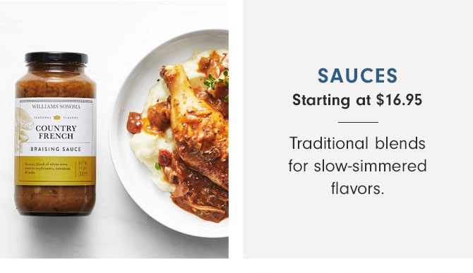 SAUCES Starting at $6.99 - Traditional blends for slow-simmered flavors.