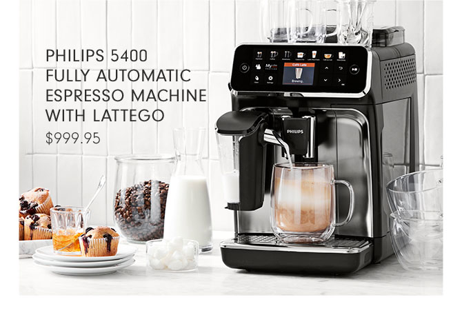 PHILIPS 5400 FULLY AUTOMATIC ESPRESSO MACHINE WITH LATTEGO - $999.95