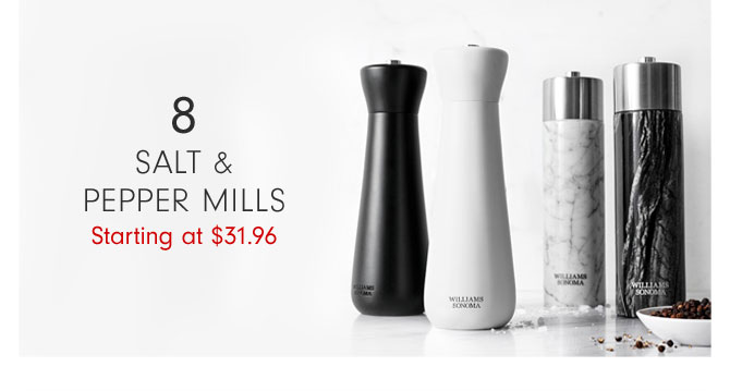 8 - SALT & PEPPER MILLS Starting at $31.96