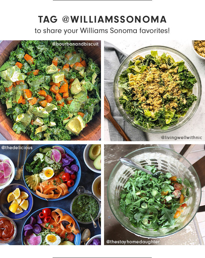 TAG @WILLIAMSSONOMA to share your Williams Sonoma favorites!