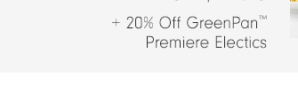 +20% Off GreenPan™ Premiere Electrics