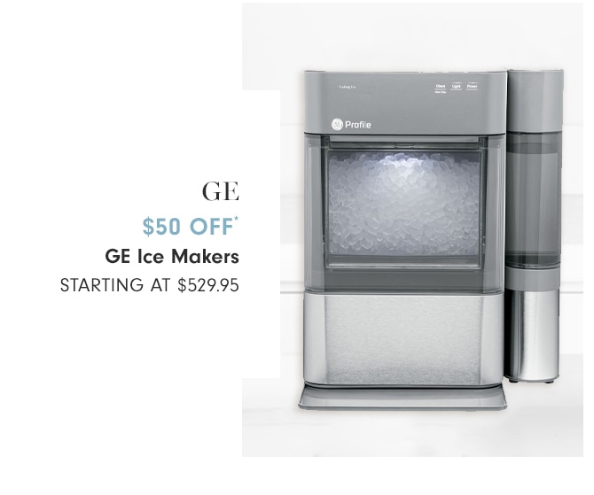 20% OFF* GE Ice Makers - Starting at $529.95