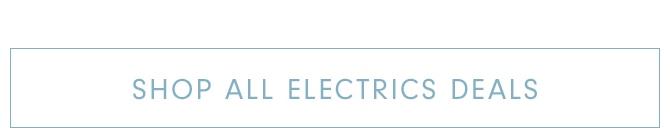 SHOP ALL ELECTRIC DEALS