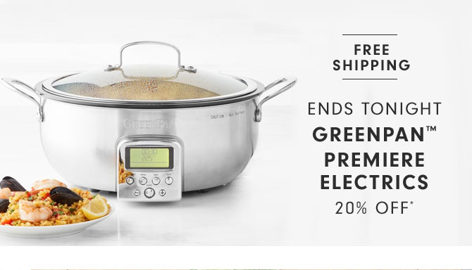 ENDS TONIGHT - GREENPAN™ PREMIERE ELECTRICS 20% OFF*