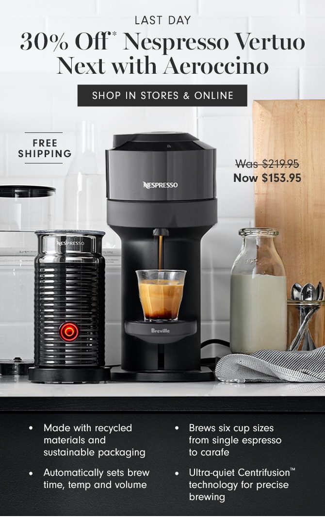 30% Off* Nespresso Vertuo Next with Aeroccino - SHOP IN STORES & ONLINE