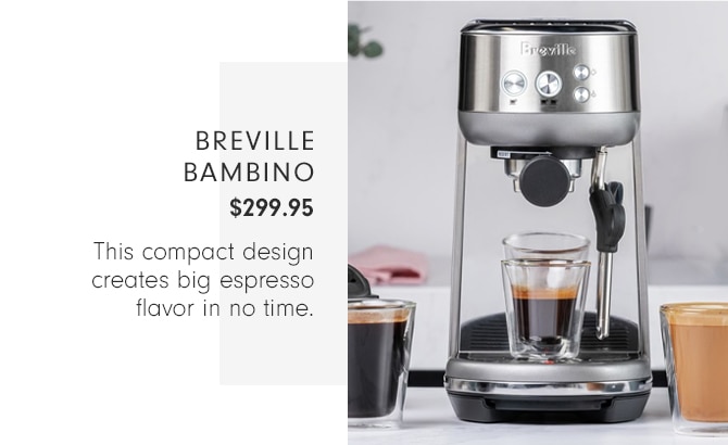 BREVILLE BAMBINO - $299.95