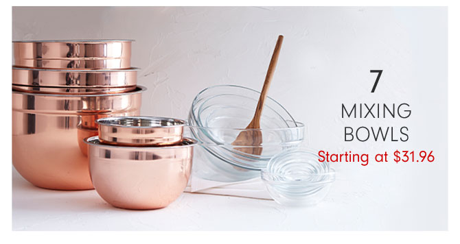 7 - MIXING BOWLS Starting at $31.96