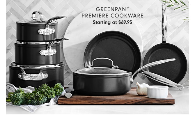 GREENPAN™ PREMIERE COOKWARE - Starting at $69.95