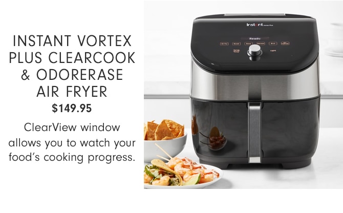 INSTANT VORTEX PLUS CLEARCOOK & ODORERASE AIR FRYER - $149.95