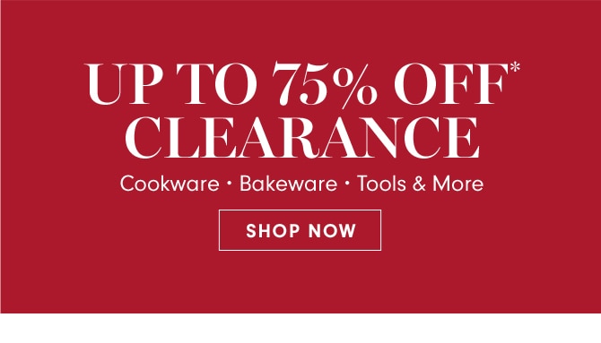 UP TO 75% OFF* CLEARANCE - SHOP NOW