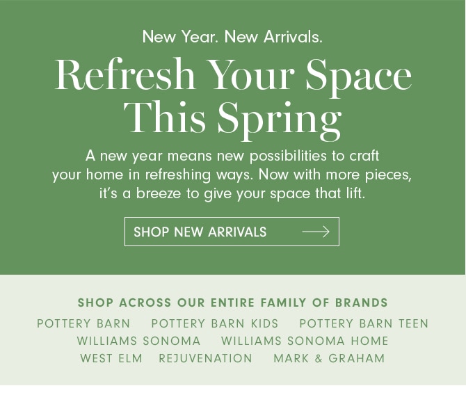 Refresh Your Space This Spring - SHOP NEW ARRIVALS