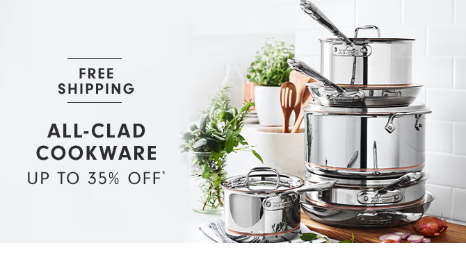 ALL-CLAD COOKWARE UP TO 35% OFF*