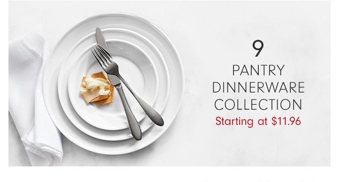 PANTRY DINNERWARE COLLECTIONS - Starting at $11.96