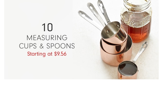 MEASURING CUPS & SPOONS - Starting at $9.56