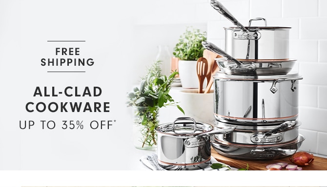 ALL-CLAD COOKWARE - UP TO 35% OFF*