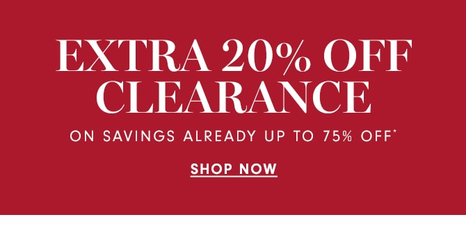 UP TO 75% OFF* CLEARANCE - SHOP NOW