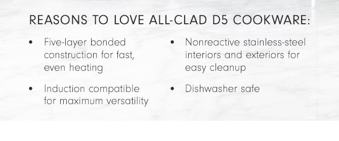 REASONS TO LOVE ALL-CLAD D5 COOKWARE