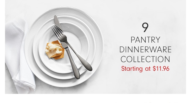 PANTRY DINNERWARE COLLECTION - Starting at $11.96