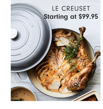 LE CREUSET Starting at $99.95