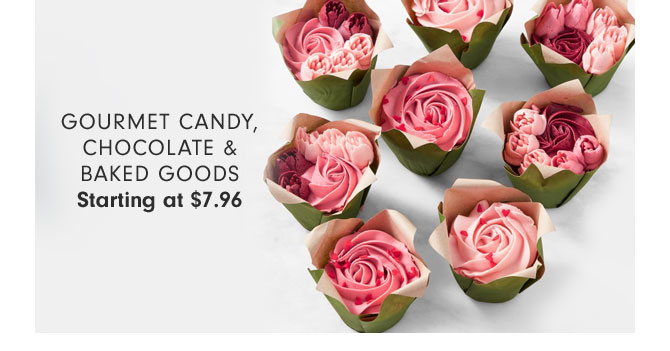 GOURMET CANDY, CHOCOLATE & BAKED GOODS Starting at $7.96