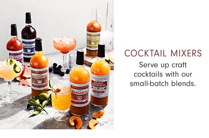 COCKTAIL MIXERS - Serve up craft cocktails with our small-batch blends.