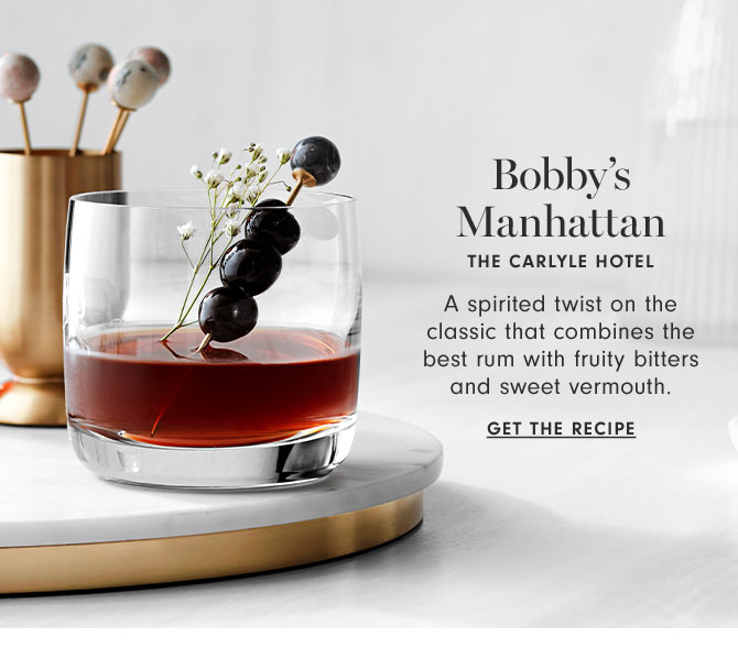 Bobby’s Manhattan - THE CARLYLE HOTEL - A spirited twist on the classic that combines the best rum with fruity bitters and sweet vermouth. GET THE RECIPE