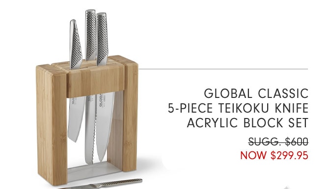 GLOBAL CLASSIC 5-PIECE TEIKOKU KNIFE ACRYLIC BLOCK SET - NOW $299.95