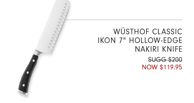 WÜSTHOF CLASSIC IKON 7" HOLLOW-EDGE NAKIRI KNIFE - NOW $119.95