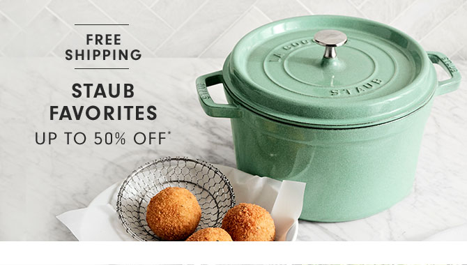 STAUB FAVORITES UP TO 50% OFF*