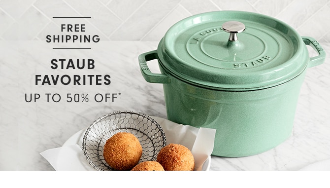 STAUB FAVORITES - UP TO 50% OFF*