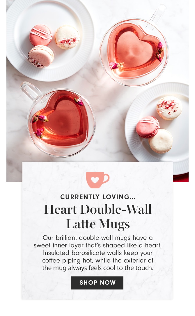 CURRENTLY LOVING - Heart Double-Wall Latte Mugs - SHOP NOW