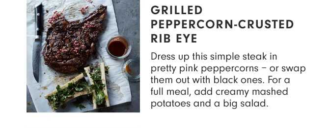 GRILLED PEPPERCORN-CRUSTED RIB EYE