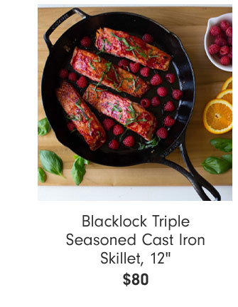 Blacklock Triple Seasoned Cast Iron Skillet, 12" $80 