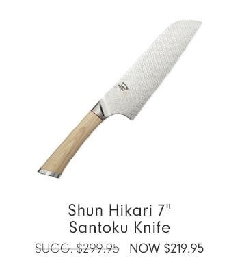 Shun Hikari 7" Santoku Knife NOW $219.95