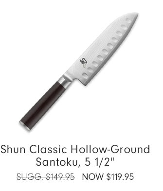 Shun Classic Hollow-Ground Santoku, 5 1/2"NOW $119.95