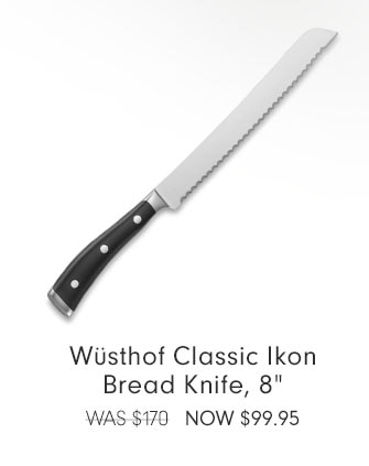 Wüsthof Classic Ikon Bread Knife, 8" NOW $99.95