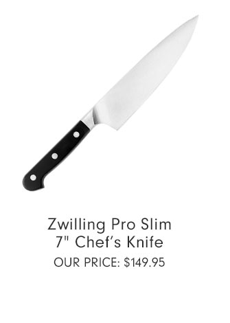 Zwilling Pro Slim 7" Chef’s Knife OUR PRICE: $149.95