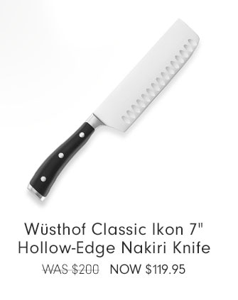 Wüsthof Classic Ikon 7" Hollow-Edge Nakiri Knife NOW $119.95