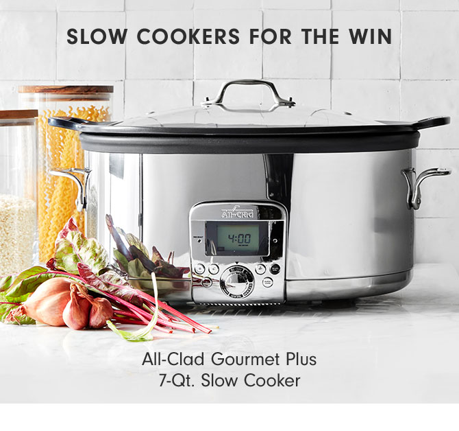 SLOW COOKERS FOR THE WIN - All-Clad Gourmet Plus 7-Qt. Slow Cooker