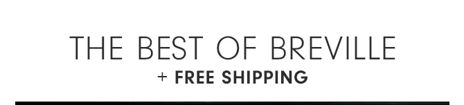 THE BEST OF BREVILLE + FREE SHIPPING