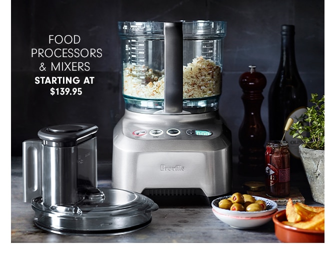 FOOD PROCESSORS & MIXERS - STARTING AT $139.95